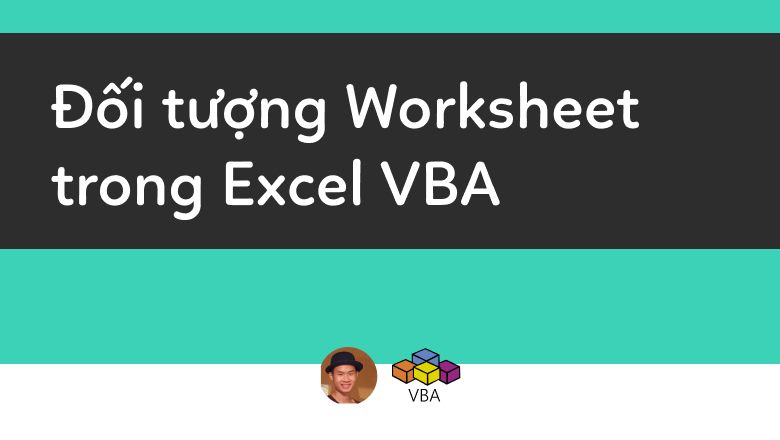 doi-tuong-worksheet-trong-excel-VBA.jpg