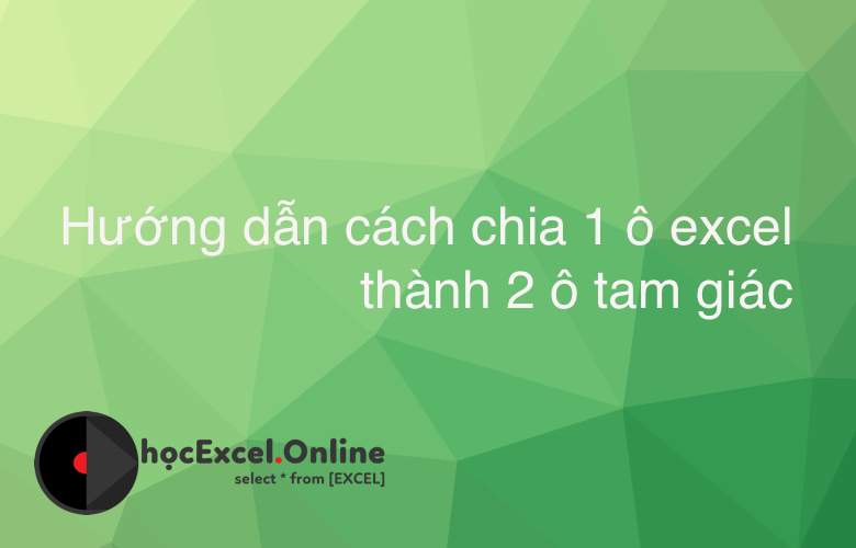 Hướng dẫn chia ô excel theo đường chéo một cách nhanh chóng và dễ dàng