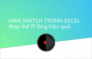 ham-switch-trong-excel-thay-the-if-long