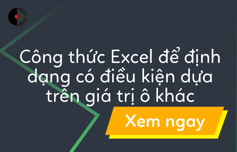 Hướng dẫn các công thức tô màu theo điều kiện trong excel