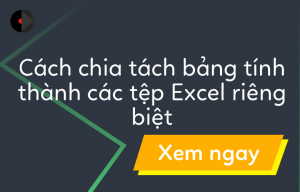 tach-file-excel-thanh-nhieu-file