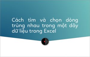 tim-dong-cot-trung-nhau-trong-excel