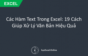 Các Hàm Text Trong Excel 19 Cách Giúp Xử Lý Văn Bản Hiệu Quả