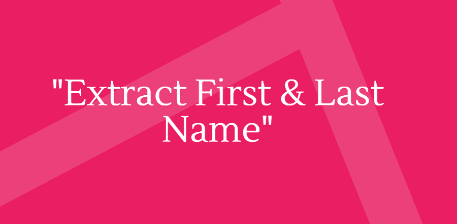 How to extract First Last Name in Excel using formulas