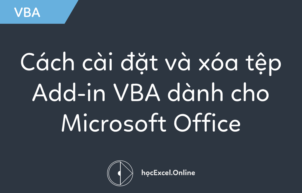 Cách cài đặt và xóa tệp Add-in VBA dành cho Microsoft Office