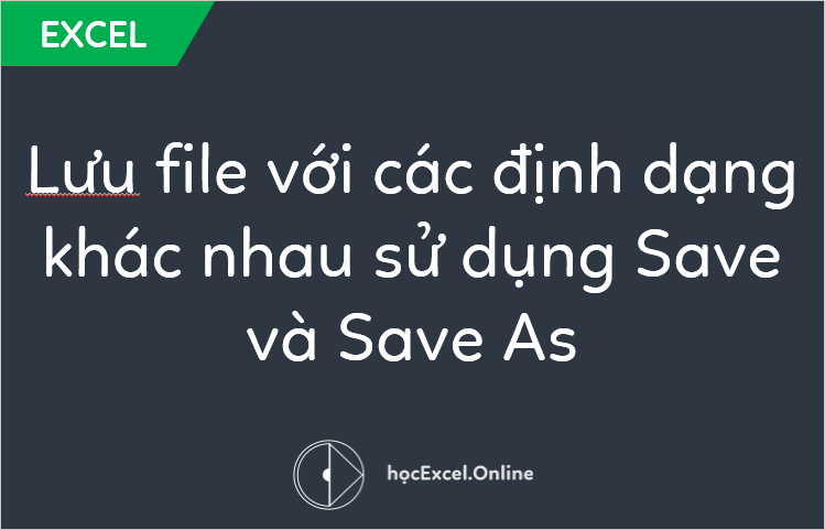 Save as type trong Excel được sử dụng để lưu tệp tài liệu dưới định dạng gì?
