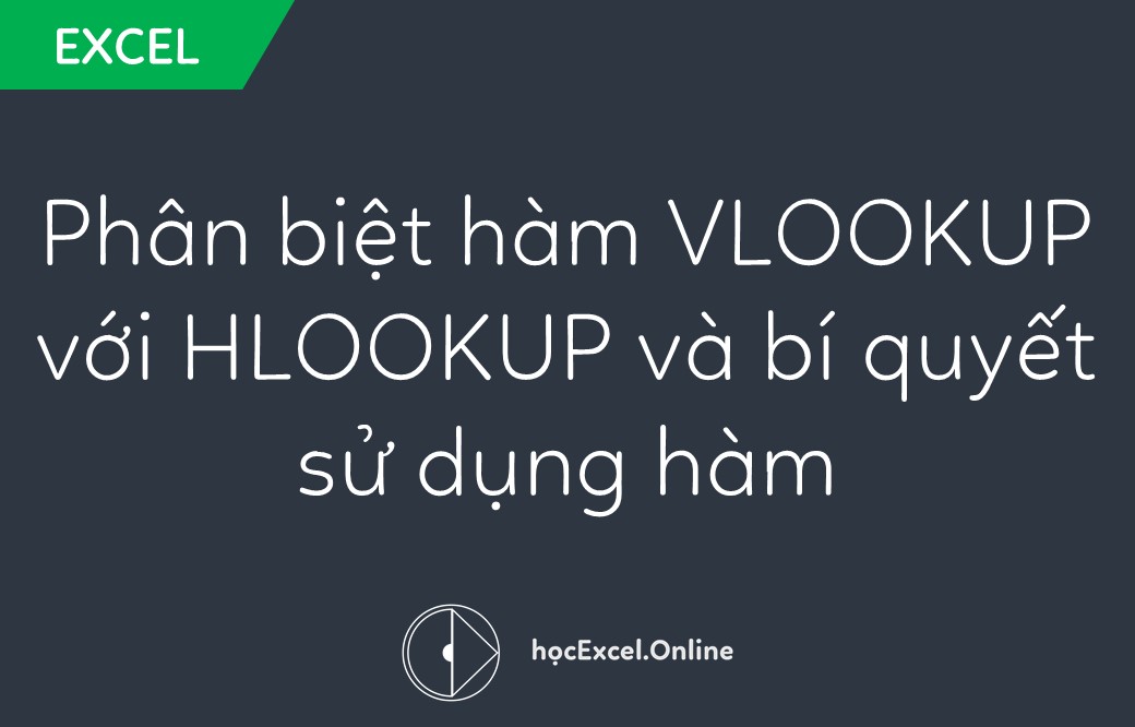 Hàm HLOOKUP là gì và có điểm khác biệt gì so với VLOOKUP?
