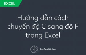 Hướng dẫn cách chuyển độ C sang độ F trong Excel
