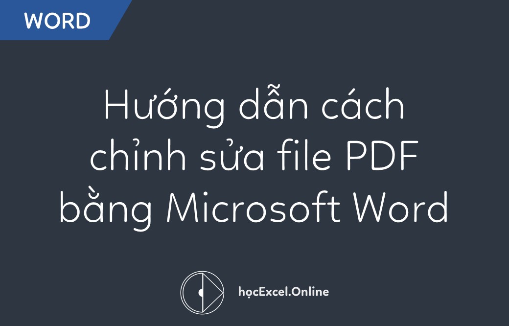 Hướng dẫn cách chỉnh sửa file PDF bằng Microsoft Word Mới Nhất