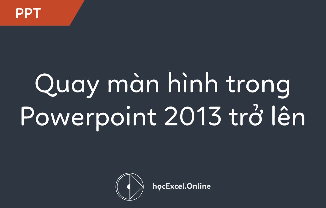 Có thể quay màn hình powerpoint chạy trên máy tính Windows như thế nào?
