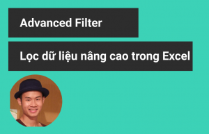 Advanced Filter trong Excel