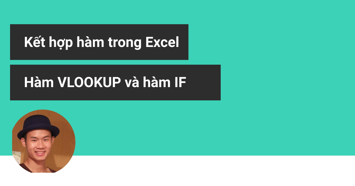 Hướng dẫn Cách sử dụng hàm IF và VLOOKUP trong Excel Cho người mới bắt đầu