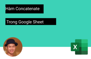 CONCATENATE trong Google Sheet: Kết hợp chuỗi
