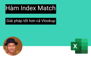 Hàm Vlookup và hàm Index Match - Hàm nào hiệu quả hơn?
