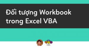 doi-tuong-workbook-trong-vba-excel