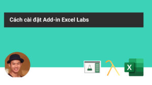 Cách cài đặt Add-ins Excel Labs trong Excel